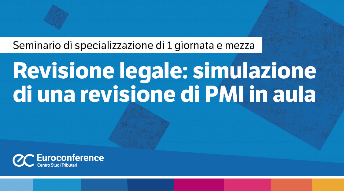 Immagine Revisione legale: simulazione di una revisione di PMI in aula | Euroconference